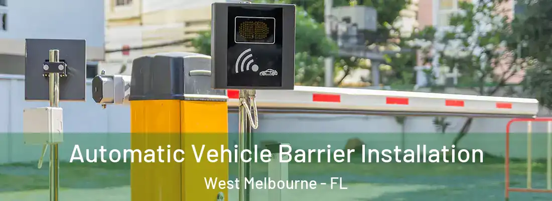  Automatic Vehicle Barrier Installation West Melbourne - FL