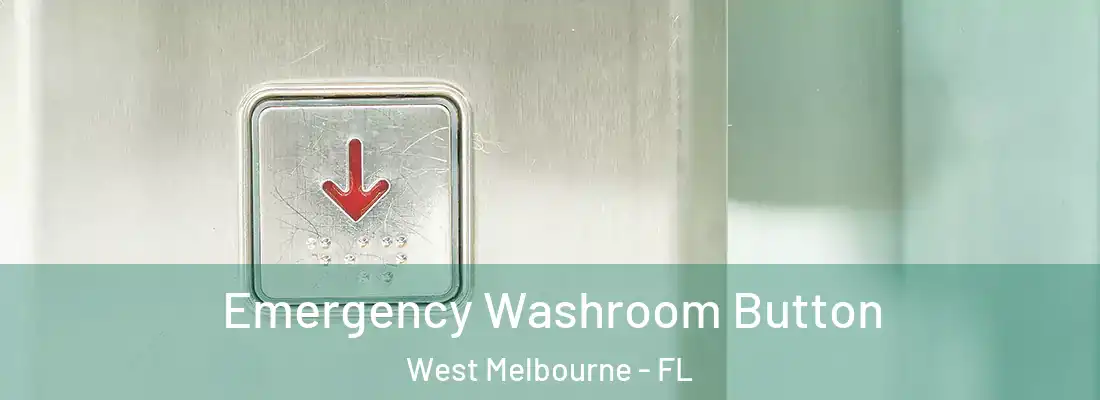  Emergency Washroom Button West Melbourne - FL