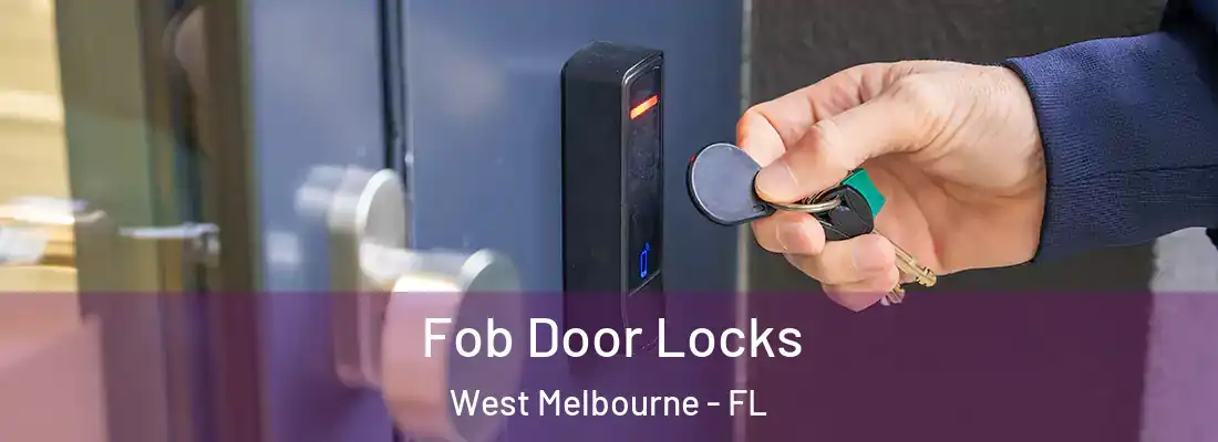 Fob Door Locks West Melbourne - FL