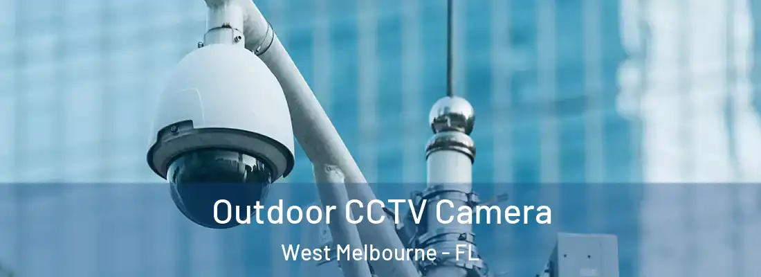  Outdoor CCTV Camera West Melbourne - FL