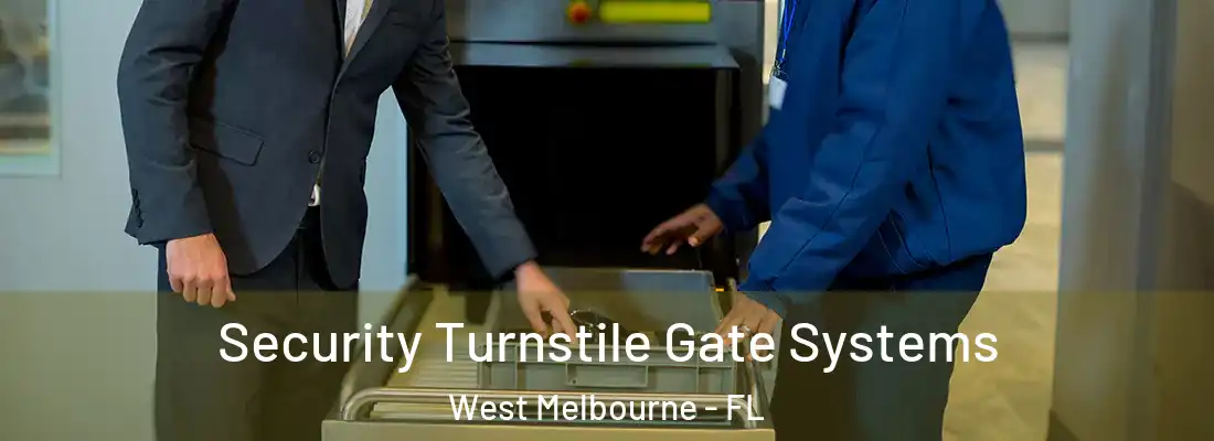  Security Turnstile Gate Systems West Melbourne - FL