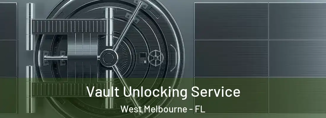  Vault Unlocking Service West Melbourne - FL